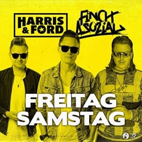 HARRIS & FORD FEAT. FINCH ASOZIAL - FREITAG, SAMSTAG